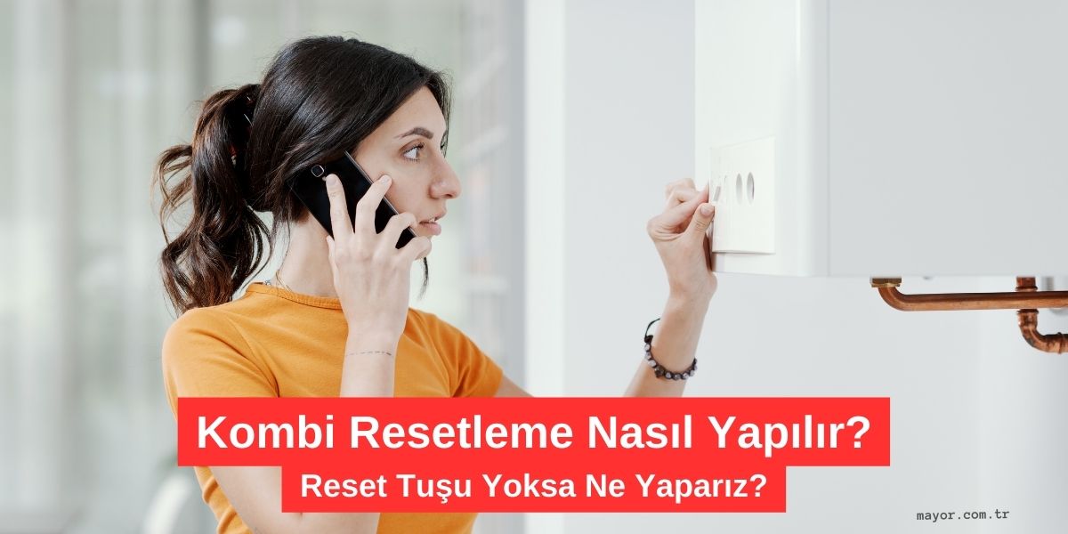 Baymak Kombi Resetleme Nasıl Yapılır?